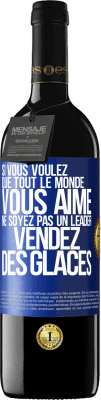 39,95 € Envoi gratuit | Vin rouge Édition RED MBE Réserve Si vous voulez que tout le monde vous aime ne soyez pas un leader. Vendez des glaces Étiquette Bleue. Étiquette personnalisable Réserve 12 Mois Récolte 2015 Tempranillo