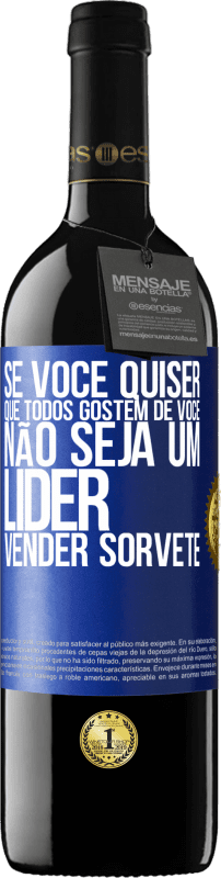 39,95 € Envio grátis | Vinho tinto Edição RED MBE Reserva Se você quiser que todos gostem de você, não seja um líder. Vender sorvete Etiqueta Azul. Etiqueta personalizável Reserva 12 Meses Colheita 2015 Tempranillo