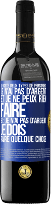 39,95 € Envoi gratuit | Vin rouge Édition RED MBE Réserve Il existe deux types de personnes: Je n'ai pas d'argent et je ne peux rien faire; et: Je n'ai pas d'argent, je dois faire quelqu Étiquette Bleue. Étiquette personnalisable Réserve 12 Mois Récolte 2015 Tempranillo