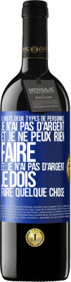 39,95 € Envoi gratuit | Vin rouge Édition RED MBE Réserve Il existe deux types de personnes: Je n'ai pas d'argent et je ne peux rien faire; et: Je n'ai pas d'argent, je dois faire quelqu Étiquette Bleue. Étiquette personnalisable Réserve 12 Mois Récolte 2016 Tempranillo