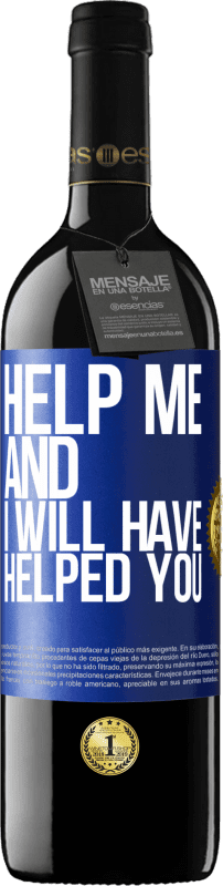 39,95 € Free Shipping | Red Wine RED Edition MBE Reserve Help me and I will have helped you Blue Label. Customizable label Reserve 12 Months Harvest 2015 Tempranillo