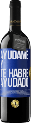 39,95 € Envío gratis | Vino Tinto Edición RED MBE Reserva Ayúdame y te habré ayudado Etiqueta Azul. Etiqueta personalizable Reserva 12 Meses Cosecha 2014 Tempranillo