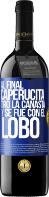 39,95 € Envío gratis | Vino Tinto Edición RED MBE Reserva Al final, caperucita tiro la canasta y se fue con el lobo Etiqueta Azul. Etiqueta personalizable Reserva 12 Meses Cosecha 2014 Tempranillo