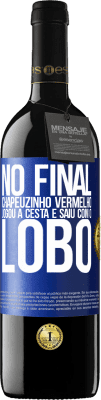 39,95 € Envio grátis | Vinho tinto Edição RED MBE Reserva No final, Chapeuzinho Vermelho jogou a cesta e saiu com o lobo Etiqueta Azul. Etiqueta personalizável Reserva 12 Meses Colheita 2015 Tempranillo