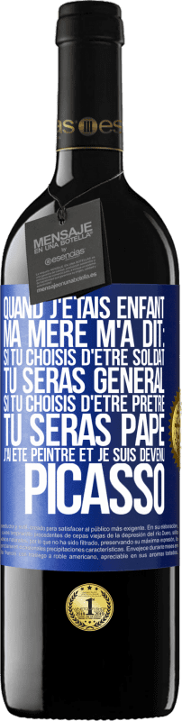 39,95 € Envoi gratuit | Vin rouge Édition RED MBE Réserve Quand j'étais enfant, ma mère m'a dit: si tu choisis d'être soldat tu seras général. Si tu choisis d'être prêtre tu seras Pape. Étiquette Bleue. Étiquette personnalisable Réserve 12 Mois Récolte 2015 Tempranillo