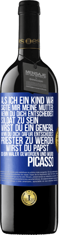 39,95 € Kostenloser Versand | Rotwein RED Ausgabe MBE Reserve Als ich ein Kind war, sagte mir meine Mutter: Wenn du dich entscheidest, Soldat zu sein, wirst du ein General. Wenn du dich dafü Blaue Markierung. Anpassbares Etikett Reserve 12 Monate Ernte 2015 Tempranillo