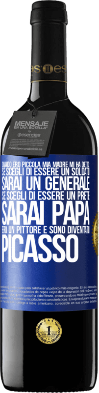 39,95 € Spedizione Gratuita | Vino rosso Edizione RED MBE Riserva Quando ero piccola mia madre mi ha detto: se scegli di essere un soldato, sarai un generale Se scegli di essere un prete, Etichetta Blu. Etichetta personalizzabile Riserva 12 Mesi Raccogliere 2015 Tempranillo