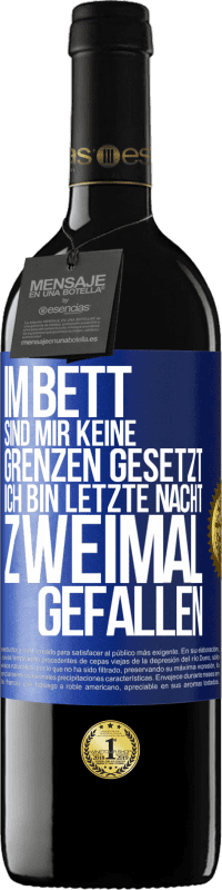 39,95 € Kostenloser Versand | Rotwein RED Ausgabe MBE Reserve Im Bett sind mir keine Grenzen gesetzt. Ich bin letzte Nacht zweimal gefallen Blaue Markierung. Anpassbares Etikett Reserve 12 Monate Ernte 2015 Tempranillo