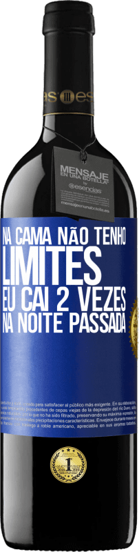 39,95 € Envio grátis | Vinho tinto Edição RED MBE Reserva Na cama não tenho limites. Eu caí 2 vezes na noite passada Etiqueta Azul. Etiqueta personalizável Reserva 12 Meses Colheita 2015 Tempranillo