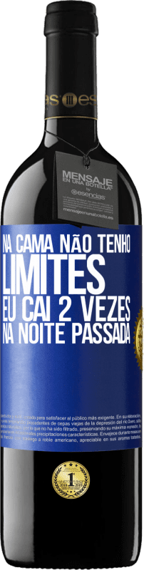 39,95 € Envio grátis | Vinho tinto Edição RED MBE Reserva Na cama não tenho limites. Eu caí 2 vezes na noite passada Etiqueta Azul. Etiqueta personalizável Reserva 12 Meses Colheita 2016 Tempranillo
