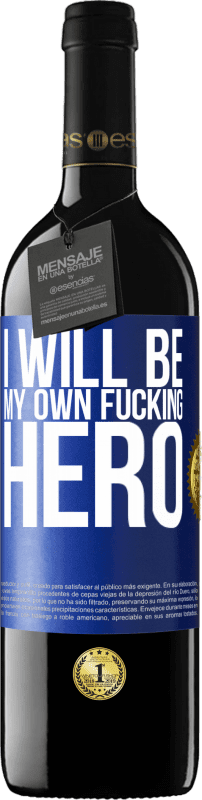 39,95 € Envio grátis | Vinho tinto Edição RED MBE Reserva I will be my own fucking hero Etiqueta Azul. Etiqueta personalizável Reserva 12 Meses Colheita 2015 Tempranillo