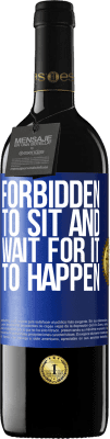 39,95 € Free Shipping | Red Wine RED Edition MBE Reserve Forbidden to sit and wait for it to happen Blue Label. Customizable label Reserve 12 Months Harvest 2015 Tempranillo