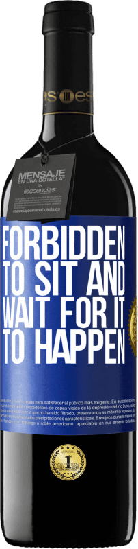 39,95 € 免费送货 | 红酒 RED版 MBE 预订 禁止坐下来等待它发生 蓝色标签. 可自定义的标签 预订 12 个月 收成 2016 Tempranillo