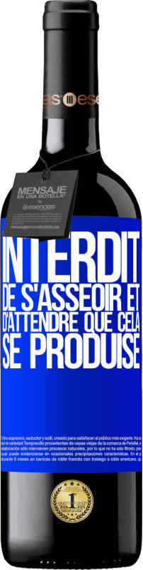 39,95 € Envoi gratuit | Vin rouge Édition RED MBE Réserve Interdit de s'asseoir et d'attendre que cela se produise Étiquette Bleue. Étiquette personnalisable Réserve 12 Mois Récolte 2015 Tempranillo