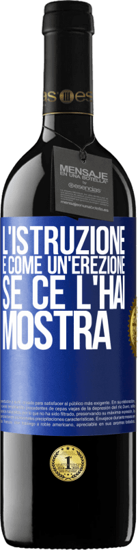 39,95 € Spedizione Gratuita | Vino rosso Edizione RED MBE Riserva L'istruzione è come un'erezione. Se ce l'hai, mostra Etichetta Blu. Etichetta personalizzabile Riserva 12 Mesi Raccogliere 2015 Tempranillo