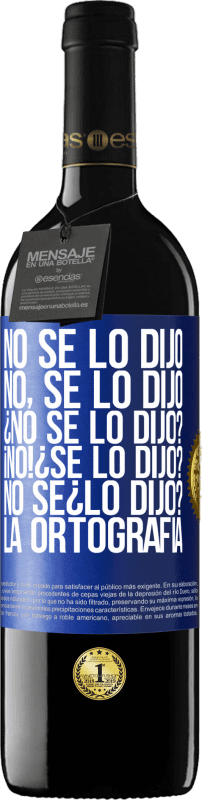 39,95 € Free Shipping | Red Wine RED Edition MBE Reserve No se lo dijo. No, se lo dijo. ¿No se lo dijo? ¡No! ¿Se lo dijo? No sé ¿lo dijo? La ortografía Blue Label. Customizable label Reserve 12 Months Harvest 2015 Tempranillo