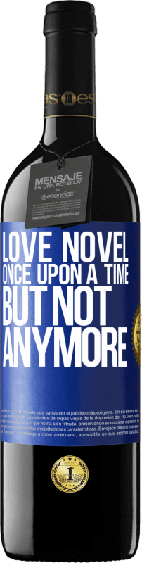 39,95 € Free Shipping | Red Wine RED Edition MBE Reserve Love novel. Once upon a time, but not anymore Blue Label. Customizable label Reserve 12 Months Harvest 2015 Tempranillo