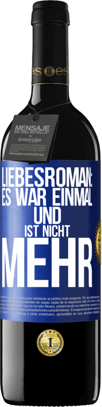 39,95 € Kostenloser Versand | Rotwein RED Ausgabe MBE Reserve Liebesroman: Es war einmal und ist nicht mehr Blaue Markierung. Anpassbares Etikett Reserve 12 Monate Ernte 2015 Tempranillo