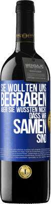 39,95 € Kostenloser Versand | Rotwein RED Ausgabe MBE Reserve Sie wollten uns begraben. Aber sie wussten nicht, dass wir Samen sind Blaue Markierung. Anpassbares Etikett Reserve 12 Monate Ernte 2015 Tempranillo