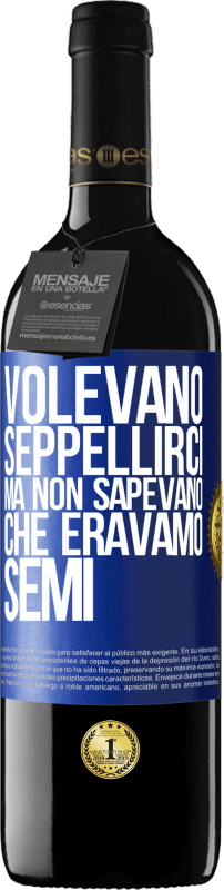 39,95 € Spedizione Gratuita | Vino rosso Edizione RED MBE Riserva Volevano seppellirci. Ma non sapevano che eravamo semi Etichetta Blu. Etichetta personalizzabile Riserva 12 Mesi Raccogliere 2015 Tempranillo