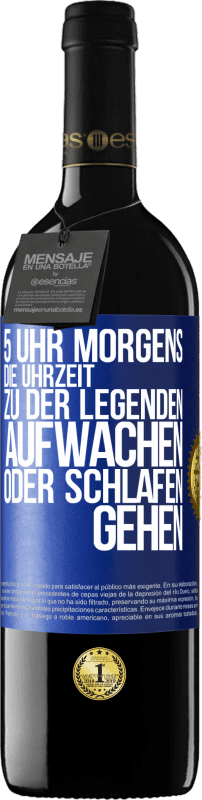 39,95 € Kostenloser Versand | Rotwein RED Ausgabe MBE Reserve 5 Uhr morgens. Die Uhrzeit, zu der Legenden aufwachen oder schlafen gehen Blaue Markierung. Anpassbares Etikett Reserve 12 Monate Ernte 2016 Tempranillo