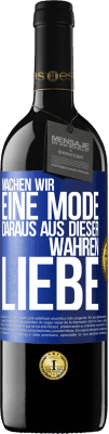 39,95 € Kostenloser Versand | Rotwein RED Ausgabe MBE Reserve Machen wir eine Mode daraus, aus dieser wahren Liebe Blaue Markierung. Anpassbares Etikett Reserve 12 Monate Ernte 2014 Tempranillo