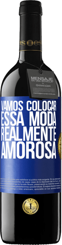 39,95 € Envio grátis | Vinho tinto Edição RED MBE Reserva Vamos colocar essa moda realmente amorosa Etiqueta Azul. Etiqueta personalizável Reserva 12 Meses Colheita 2015 Tempranillo