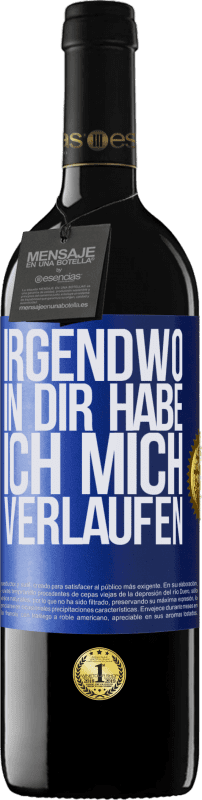 39,95 € Kostenloser Versand | Rotwein RED Ausgabe MBE Reserve Irgendwo in dir habe ich mich verlaufen Blaue Markierung. Anpassbares Etikett Reserve 12 Monate Ernte 2015 Tempranillo