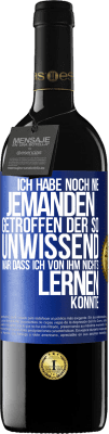 39,95 € Kostenloser Versand | Rotwein RED Ausgabe MBE Reserve Ich habe noch nie jemanden getroffen, der so unwissend war, dass ich von ihm nichts lernen konnte Blaue Markierung. Anpassbares Etikett Reserve 12 Monate Ernte 2014 Tempranillo