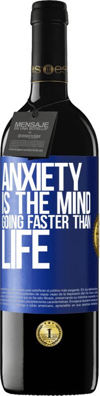 39,95 € Free Shipping | Red Wine RED Edition MBE Reserve Anxiety is the mind going faster than life Blue Label. Customizable label Reserve 12 Months Harvest 2014 Tempranillo