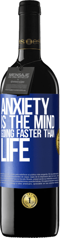39,95 € Free Shipping | Red Wine RED Edition MBE Reserve Anxiety is the mind going faster than life Blue Label. Customizable label Reserve 12 Months Harvest 2016 Tempranillo