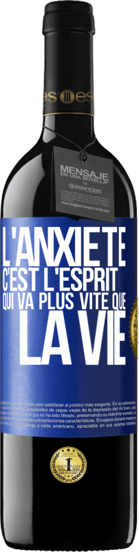 39,95 € Envoi gratuit | Vin rouge Édition RED MBE Réserve L'anxiété c'est l'esprit qui va plus vite que la vie Étiquette Bleue. Étiquette personnalisable Réserve 12 Mois Récolte 2015 Tempranillo