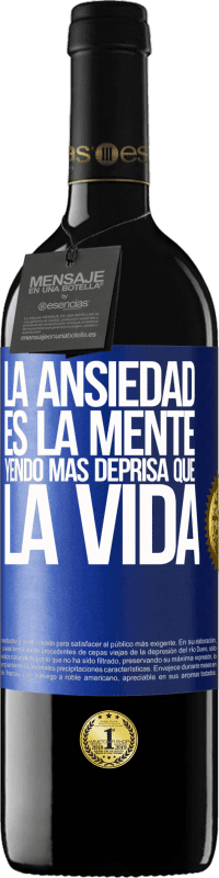 39,95 € Envío gratis | Vino Tinto Edición RED MBE Reserva La ansiedad es la mente yendo más deprisa que la vida Etiqueta Azul. Etiqueta personalizable Reserva 12 Meses Cosecha 2015 Tempranillo