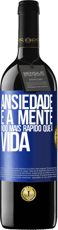 39,95 € Envio grátis | Vinho tinto Edição RED MBE Reserva Ansiedade é a mente indo mais rápido que a vida Etiqueta Azul. Etiqueta personalizável Reserva 12 Meses Colheita 2015 Tempranillo