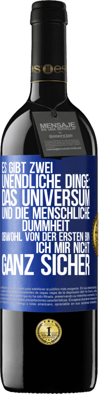 39,95 € Kostenloser Versand | Rotwein RED Ausgabe MBE Reserve Es gibt zwei unendliche Dinge: das Universum und die menschliche Dummheit. Obwohl von der ersten bin ich mir nicht ganz sicher Blaue Markierung. Anpassbares Etikett Reserve 12 Monate Ernte 2015 Tempranillo