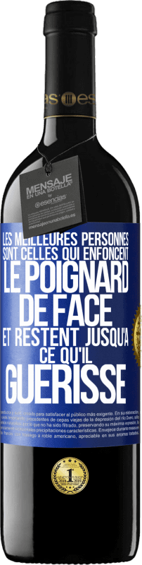 39,95 € Envoi gratuit | Vin rouge Édition RED MBE Réserve Les meilleures personnes sont celles qui enfoncent le poignard de face et restent jusqu'à ce qu'il guérisse Étiquette Bleue. Étiquette personnalisable Réserve 12 Mois Récolte 2015 Tempranillo