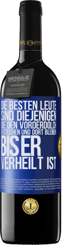 39,95 € Kostenloser Versand | Rotwein RED Ausgabe MBE Reserve Die besten Leute sind diejenigen, die den Vorderdolch erstechen und dort bleiben, bis er verheilt ist Blaue Markierung. Anpassbares Etikett Reserve 12 Monate Ernte 2015 Tempranillo