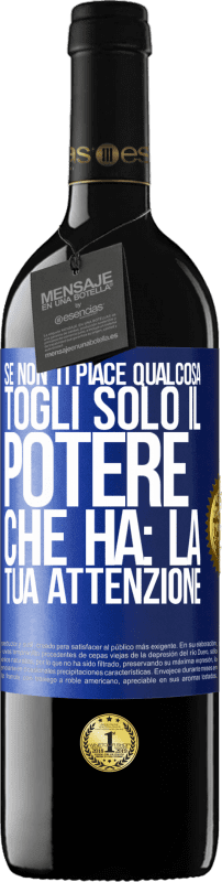 39,95 € Spedizione Gratuita | Vino rosso Edizione RED MBE Riserva Se non ti piace qualcosa, togli solo il potere che ha: la tua attenzione Etichetta Blu. Etichetta personalizzabile Riserva 12 Mesi Raccogliere 2015 Tempranillo