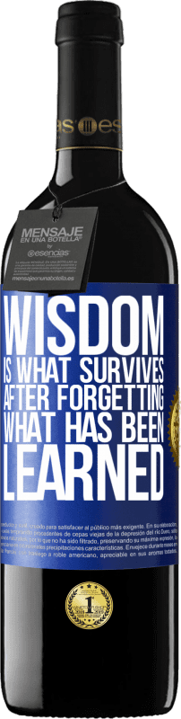 39,95 € Free Shipping | Red Wine RED Edition MBE Reserve Wisdom is what survives after forgetting what has been learned Blue Label. Customizable label Reserve 12 Months Harvest 2015 Tempranillo