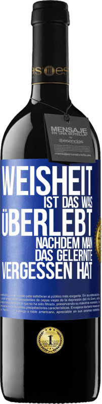 39,95 € Kostenloser Versand | Rotwein RED Ausgabe MBE Reserve Weisheit ist das, was überlebt, nachdem man das Gelernte vergessen hat Blaue Markierung. Anpassbares Etikett Reserve 12 Monate Ernte 2015 Tempranillo