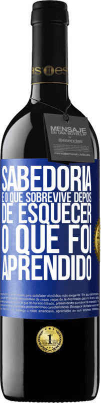 39,95 € Envio grátis | Vinho tinto Edição RED MBE Reserva Sabedoria é o que sobrevive depois de esquecer o que foi aprendido Etiqueta Azul. Etiqueta personalizável Reserva 12 Meses Colheita 2015 Tempranillo