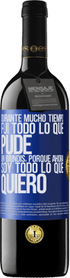 39,95 € Envío gratis | Vino Tinto Edición RED MBE Reserva Durante mucho tiempo fui todo lo que pude. Un brindis, porque ahora soy todo lo que quiero Etiqueta Azul. Etiqueta personalizable Reserva 12 Meses Cosecha 2015 Tempranillo