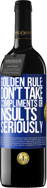 39,95 € Free Shipping | Red Wine RED Edition MBE Reserve Golden rule: don't take compliments or insults seriously Blue Label. Customizable label Reserve 12 Months Harvest 2014 Tempranillo