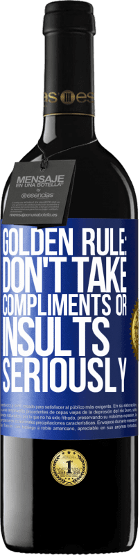 39,95 € Free Shipping | Red Wine RED Edition MBE Reserve Golden rule: don't take compliments or insults seriously Blue Label. Customizable label Reserve 12 Months Harvest 2015 Tempranillo