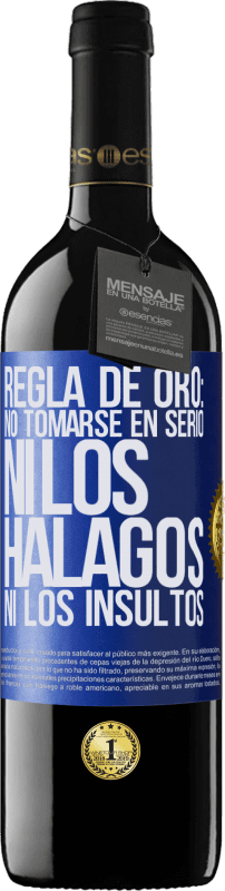 39,95 € Envío gratis | Vino Tinto Edición RED MBE Reserva Regla de oro: no tomarse en serio ni los halagos, ni los insultos Etiqueta Azul. Etiqueta personalizable Reserva 12 Meses Cosecha 2015 Tempranillo