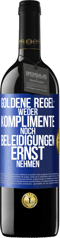 39,95 € Kostenloser Versand | Rotwein RED Ausgabe MBE Reserve Goldene Regel: Weder Komplimente noch Beleidigungen ernst nehmen Blaue Markierung. Anpassbares Etikett Reserve 12 Monate Ernte 2015 Tempranillo