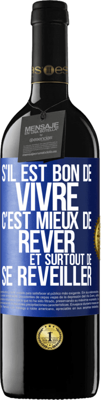 39,95 € Envoi gratuit | Vin rouge Édition RED MBE Réserve S'il est bon de vivre, c'est mieux de rêver et surtout de se réveiller Étiquette Bleue. Étiquette personnalisable Réserve 12 Mois Récolte 2015 Tempranillo