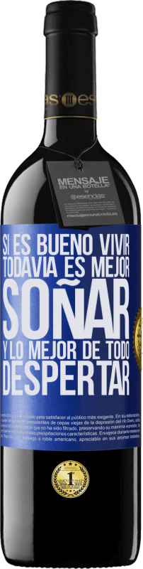 39,95 € Envío gratis | Vino Tinto Edición RED MBE Reserva Si es bueno vivir, todavía es mejor soñar, y lo mejor de todo, despertar Etiqueta Azul. Etiqueta personalizable Reserva 12 Meses Cosecha 2015 Tempranillo