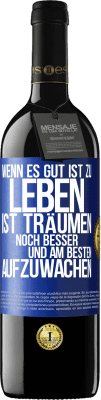 39,95 € Kostenloser Versand | Rotwein RED Ausgabe MBE Reserve Wenn es gut ist zu leben, ist träumen noch besser, und am besten aufzuwachen Blaue Markierung. Anpassbares Etikett Reserve 12 Monate Ernte 2014 Tempranillo