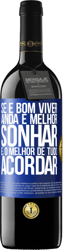 39,95 € Envio grátis | Vinho tinto Edição RED MBE Reserva Se é bom viver, ainda é melhor sonhar e, o melhor de tudo, acordar Etiqueta Azul. Etiqueta personalizável Reserva 12 Meses Colheita 2015 Tempranillo